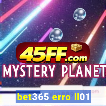 bet365 erro ll01